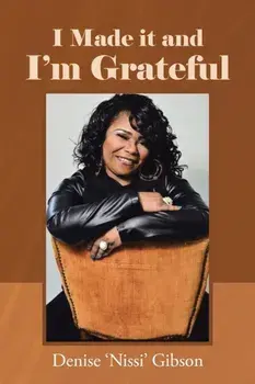 I Made it and I'm Grateful, Paperback/Denise 'Nissi' Gibson