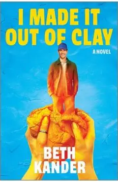 I Made It Out of Clay - Beth Kander
