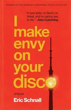 I Make Envy on Your Disco. A Novel, Paperback/Eric Schnall