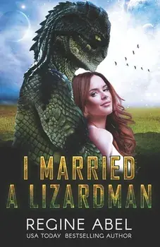 I Married A Lizardman, Paperback/Regine Abel