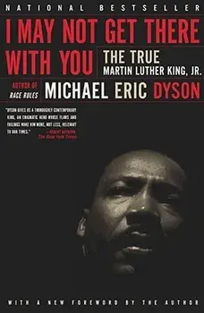 I May Not Get There with You: The True Martin Luther King Jr, Paperback/Michael Eric Dyson