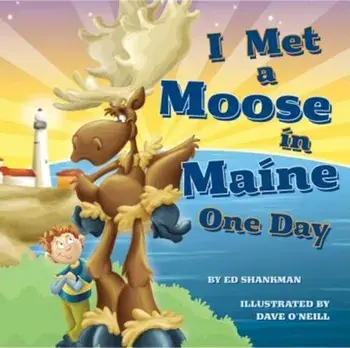 I Met a Moose in Maine One Day, Hardcover/Ed Shankman