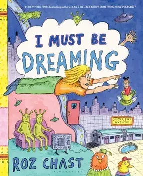 I Must Be Dreaming, Hardback/Roz Chast