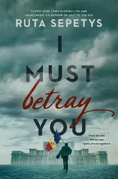 I Must Betray You, Paperback/Ruta Sepetys
