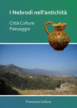 I Nebrodi nell’antichita: Citta Culture Paesaggio, Paperback/Francesco Collura