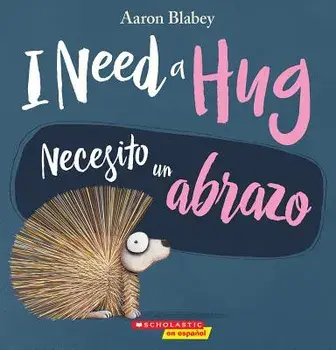 I Need a Hug / Necesito Un Abrazo, Paperback/Aaron Blabey