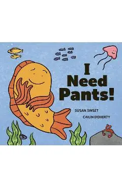 I Need Pants! - Susan Sweet