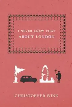 I Never Knew That About London, Hardcover/Christopher Winn
