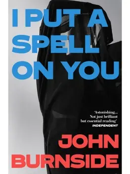 I Put a Spell on You, Paperback/John Burnside
