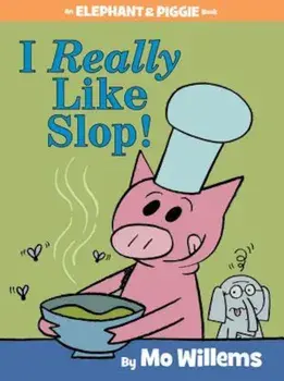I Really Like Slop! (an Elephant and Piggie Book), Hardcover/Mo Willems