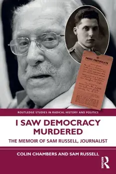 I Saw Democracy Murdered. The Memoir of Sam Russell, Journalist, Paperback/Sam (Journalist, UK) Russell