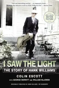 I Saw the Light: The Story of Hank Williams, Paperback/Colin Escott