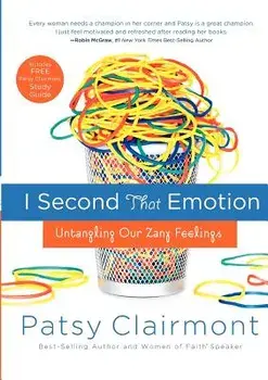 I Second That Emotion: Untangling Our Zany Feelings/Patsy Clairmont