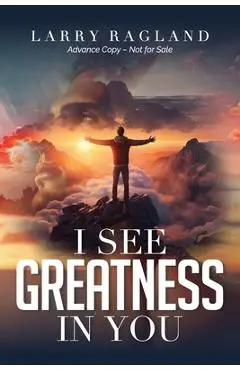 I See Greatness in You - Larry Ragland