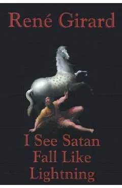 I See Satan Fall Like Lightning - Rene Girard