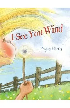I See You Wind - Phyllis Harris