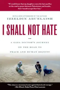 I Shall Not Hate: A Gaza Doctor's Journey on the Road to Peace and Human Dignity, Paperback/Izzeldin Abuelaish