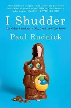 I Shudder: And Other Reactions to Life, Death, and New Jersey, Paperback/Paul Rudnick