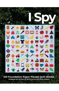 I Spy 100 Foundation Paper Pieced Quilt Blocks - Kimie Tanner