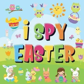I Spy Easter: Can You Find the Bunny, Painted Egg, and Candy? - A Fun Easter Activity Book for Kids 2-5!, Paperback/Pamparam Kids Books