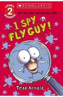 I Spy Fly Guy! (Scholastic Reader, Level 2): Scholastic Reader, Level 2 - Tedd Arnold