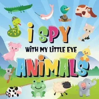 I Spy With My Little Eye - Animals: Can You Spot the Animal That Starts With...? - A Really Fun Search and Find Game for Kids 2-4!, Paperback/Pamparam Kids Books