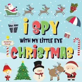I Spy With My Little Eye - Christmas: Can You Find Santa, Rudolph the Red-Nosed Reindeer and the Snowman? - A Fun Search and Find Winter Xmas Game for, Paperback/Pamparam Kids Books