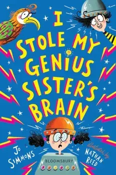 I Stole My Genius Sister's Brain. I Swapped My Brother On The Internet, Paperback/Jo Simmons