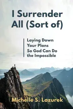I Surrender All (Sort Of), Paperback/Michelle S. Lazurek