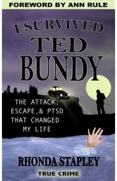 I Survived Ted Bundy: The Attack, Escape & Ptsd That Changed My Life - Rhonda Stapley