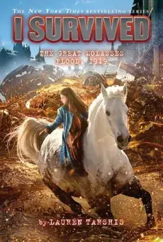 I Survived the Great Molasses Flood, 1919 (I Survived #19)/Lauren Tarshis