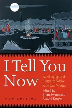 I Tell You Now (Second Edition): Autobiographical Essays by Native American Writers, Paperback/Brian Swann