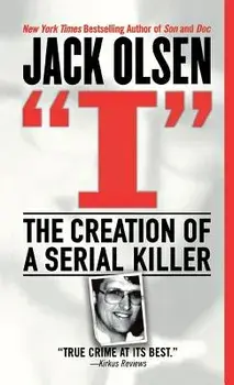 I: The Creation of a Serial Killer, Paperback/Jack Olsen