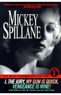 I, the Jury--My Gun is Quick--Vengeance is Mine! - Mickey Spillane