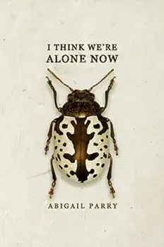 I Think We’re Alone Now, Paperback/Abigail Parry