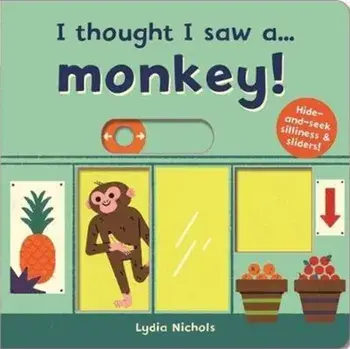 I thought I saw a... Monkey!, Board book/Ruth Symons