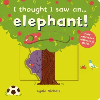 I thought I saw an... elephant!, Board book/Ruth Symons