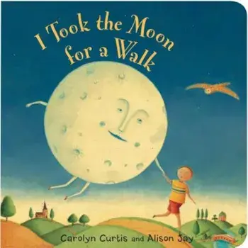I Took the Moon for a Walk, Hardcover/Carolyn Curtis