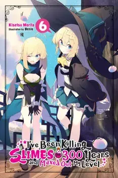 I've Been Killing Slimes for 300 Years and Maxed Out My Level, Vol. 6, Paperback/Kisetsu Morita