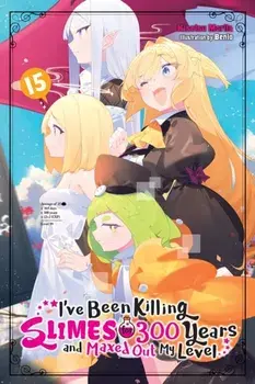I've Been Killing Slimes for 300 Years and Maxed Out My Level, Vol. 15, Paperback/Kisetsu Morita