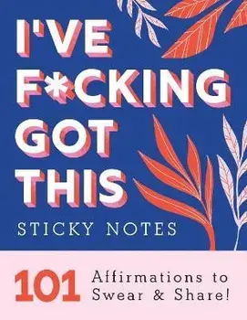 I've F*cking Got This Sticky Notes: 101 Affirmations to Swear and Share, Paperback/Sourcebooks