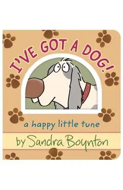 I've Got a Dog!: A Happy Little Tune - Sandra Boynton