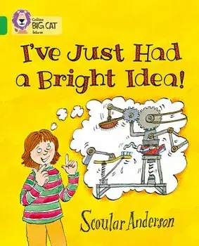I've Just Had a Bright Idea!, Paperback/Scoular Anderson