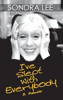 I've Slept with Everybody: A Memoir, Hardcover/Sondra Lee