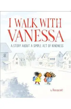 I Walk with Vanessa: A Story about a Simple Act of Kindness - Kerasco�t