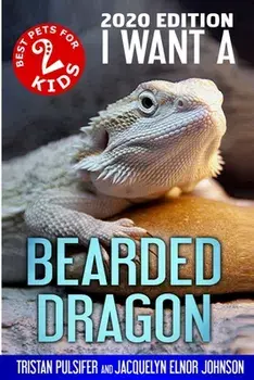 I Want A Bearded Dragon, Paperback/Tristan Pulsifer Pulsifer