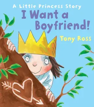 I Want a Boyfriend!, Paperback/Tony Ross