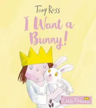 I Want a Bunny!, Paperback/Tony Ross