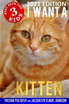I Want A Kitten (Best Pets For Kids Book 3), Paperback/Tristan Pulsifer
