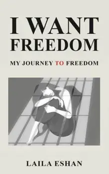 I Want Freedom. My Journey to Freedom, Hardback/Laila Eshan